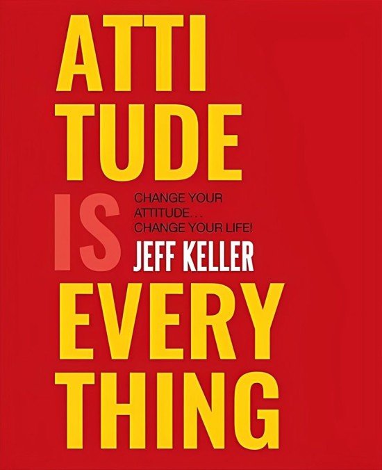 Attitude is Everything - Concept By Jeff Keller